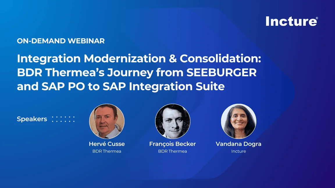 bdr thermea vimeo banner - Incture Technologies On-demand webinar banner: Integration Modernization & Consolidation; speakers Hervé Cusse, François Becker, Vandana Dogra.