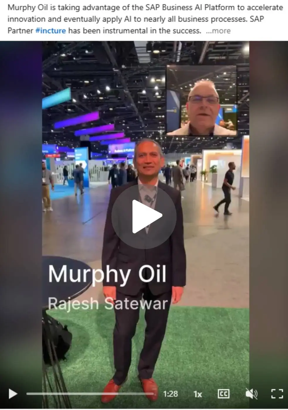 merphy-test-in-sapphire - Incture Technologies Video still of a man in a dark suit standing on a green carpet at a trade show, with overlay text 'Murphy Oil' and 'Rajesh Satewar' and a small inset video of another man above.